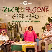 ZECA & ALCIONE & ARAGÃO: O MAIOR ENCONTRO DO SAMBA